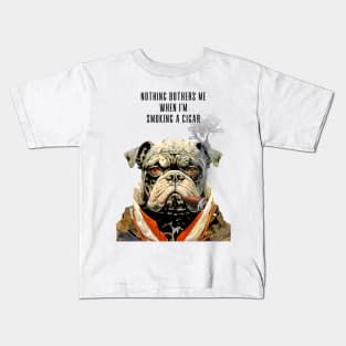 Cigar Smoking Bulldog: Nothing Bothers Me When I'm Smoking a Cigar Kids T-Shirt